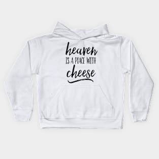 Heaven is a place with cheese Kids Hoodie